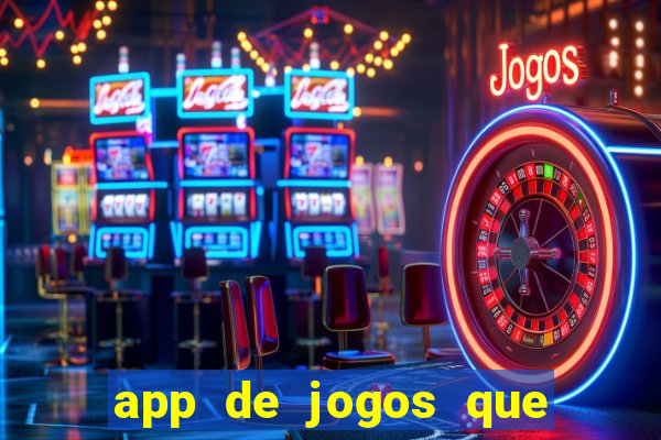 app de jogos que dao dinheiro de verdade